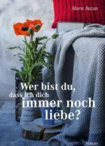 Bild: Wer bist du, dass ich dich immer noch liebe? - Romantischer Roman im Herzen Frankreichs