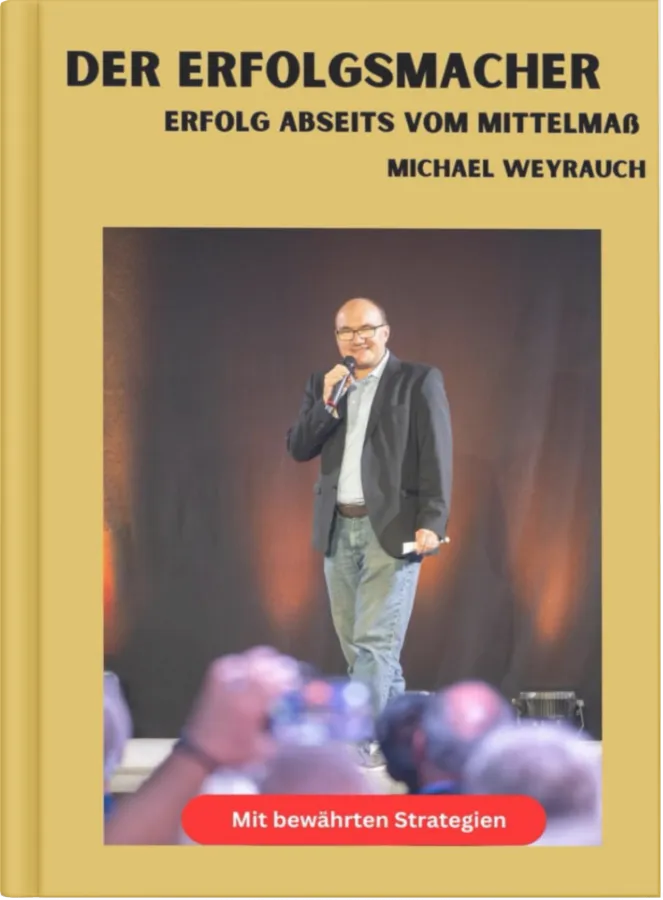 Der Erfolgsmacher: Erfolg abseits vom Mittelmaß. Michael Weyrauch (© Michael Weyrauch)