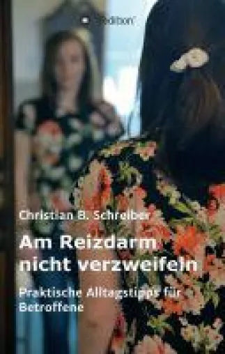 Bild: Am Reizdarm nicht verzweifeln -  ein hilfreicher Ratgeber für Reizdarmgeplagte