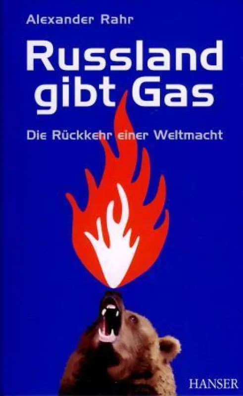 Russland gibt Gas - Die Rückkehr einer Weltmacht, Carl Hanser Verlag München