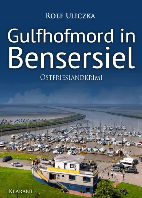 Neuerscheinung: Ostfrieslandkrimi "Gulfhofmord in Bensersiel" von Rolf Uliczka im Klarant Verlag Bild: Neuerscheinung: Ostfrieslandkrimi "Gulfhofmord in Bensersiel" von Rolf Uliczka im Klarant Verlag