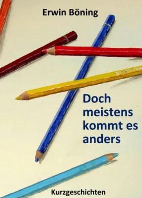 Bild: Doch meistens kommt es anders - Unterhaltsame Kurzgeschichten