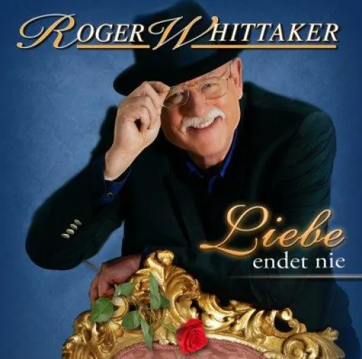 Roger Whittaker - Liebe endet nie Bild: Roger Whittaker - Liebe endet nie