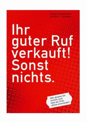 Bild: Jürgen Linsenmaier: „Ihr guter Ruf verkauft! Sonst nichts.“