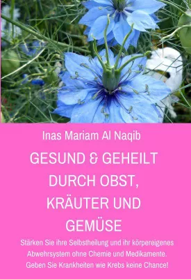 Bild: Buch-Neuerscheinung: »GESUND & GEHEILT DURCH OBST, KRÄUTER UND GEMÜSE«