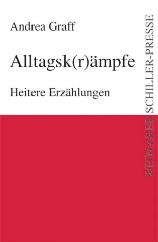 Bild: Die Weimarer Schiller-Presse präsentiert - „Alltagsk(r)ämpfe“ von Andrea Graff