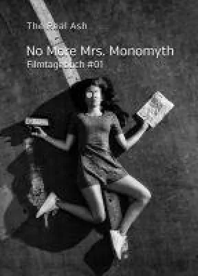 No More Mrs. Monomyth - en Kompendium an Klassikern, Lieblingen und auch aktuellen Gassenhauern Bild: No More Mrs. Monomyth - en Kompendium an Klassikern, Lieblingen und auch aktuellen Gassenhauern