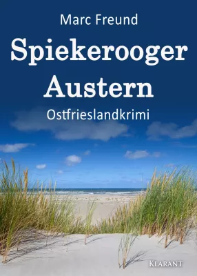 Neuerscheinung: Ostfrieslandkrimi "Spiekerooger Austern" von Marc Freund im Klarant Verlag Bild: Neuerscheinung: Ostfrieslandkrimi "Spiekerooger Austern" von Marc Freund im Klarant Verlag