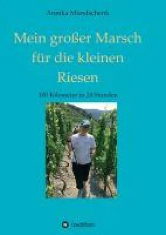 Mein großer Marsch für die kleinen Riesen - Ein etwas anderer Wanderungs-Bericht Bild: Mein großer Marsch für die kleinen Riesen - Ein etwas anderer Wanderungs-Bericht