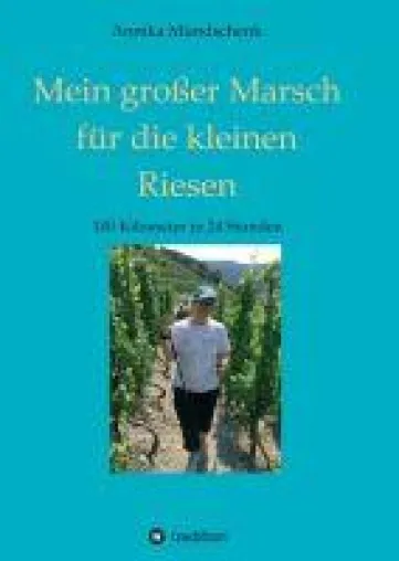 Mein großer Marsch für die kleinen Riesen - Ein etwas anderer Wanderungs-Bericht Bild: Mein großer Marsch für die kleinen Riesen - Ein etwas anderer Wanderungs-Bericht