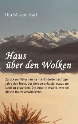 Bild: Haus über den Wolken - Persönlicher und informativ  geschriebener Bericht über die Realisierung eines Traums