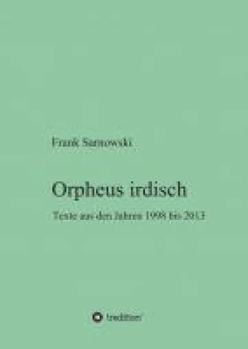Bild: Orpheus irdisch - Gegenwartslyrik, freie Rhythmen und gebundene Prosa