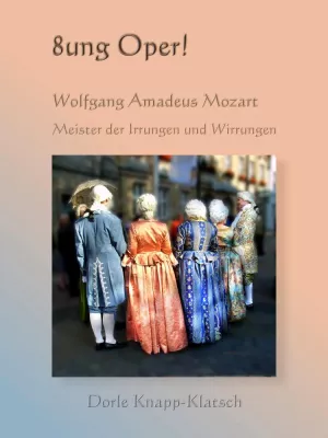 Bild: E-Booktipp: 8ung Oper. Wolfgang Amadeus Mozart – Meister der Irrungen und Wirrungen