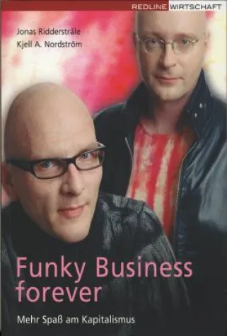 Kjell A. Nordström & Jonas Ridderstråle, Stockholm: »Das Produktionsmittel der Zukunft ist unser Gehirn« Bild: Kjell A. Nordström & Jonas Ridderstråle, Stockholm: »Das Produktionsmittel der Zukunft ist unser Gehirn«