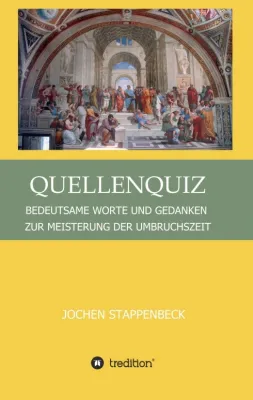 Bild: QUELLENQUIZ - Bedeutsame Worte und Gedanken zur Meisterung der Umbruchszeit