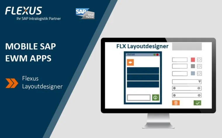 Moderne UI für mobile SAP EWM Apps mit dem Flexus Layoutdesigner Bild: Moderne UI für mobile SAP EWM Apps mit dem Flexus Layoutdesigner