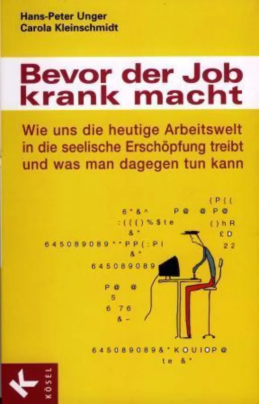 Carola Kleinschmidt und Dr. med. Hans-Peter Unger:  »Bevor der Job krank macht«, Kösel Verlag München 2008