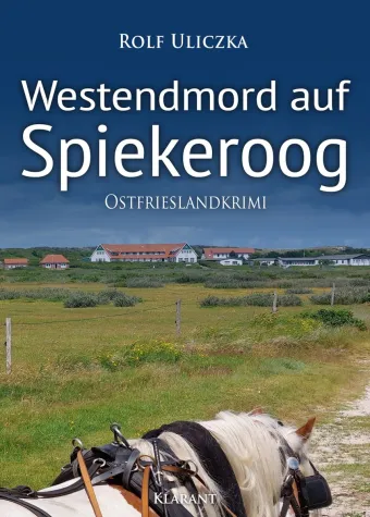 Bild: Neuerscheinung: Ostfrieslandkrimi "Westendmord auf Spiekeroog" von Rolf Uliczka im Klarant Verlag