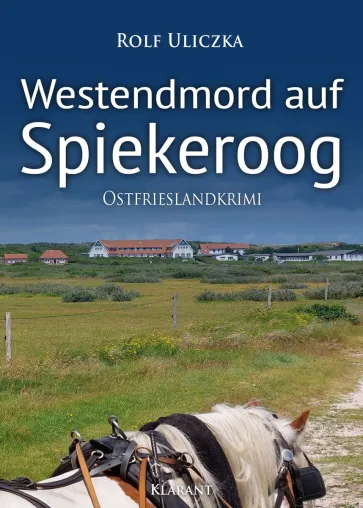 Neuerscheinung: Ostfrieslandkrimi "Westendmord auf Spiekeroog" von Rolf Uliczka im Klarant Verlag Bild: Neuerscheinung: Ostfrieslandkrimi "Westendmord auf Spiekeroog" von Rolf Uliczka im Klarant Verlag