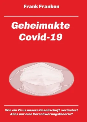 Bild: Geheimakte Covid-19 - Kritische Gedanken zum Einfluss der Corona-Krise