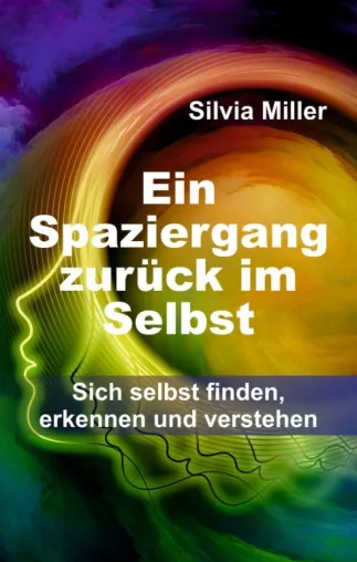 Bild: Ein Spaziergang zurück im Selbst - Anleitung zur Selbstfindung 