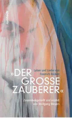 Bild: Zum 150. Todestag von Friedrich Rückert am 31. Januar 2016: aktuelle Biografie von Wolfgang Weyers