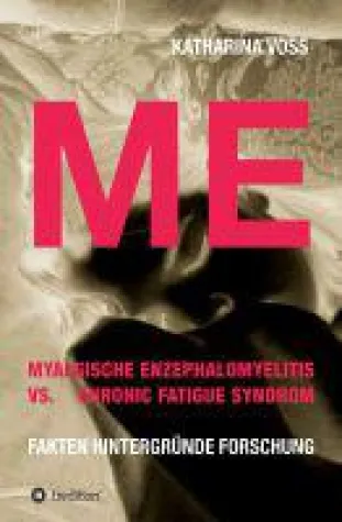 Myalgische Enzephalomyelitis vs. Chronic Fatigue Syndrom - Sachbuch über eine unsichtbare Pandemie Bild: Myalgische Enzephalomyelitis vs. Chronic Fatigue Syndrom - Sachbuch über eine unsichtbare Pandemie