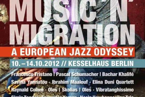 “Music´n´Migration: A European Jazz Odyssee” Mittwoch, 10. bis Sonntag, 14. Oktober 2012 Bild: “Music´n´Migration: A European Jazz Odyssee” Mittwoch, 10. bis Sonntag, 14. Oktober 2012