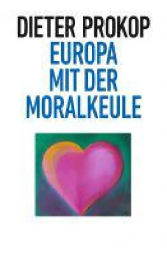 Europa mit der Moralkeule - Sachbuch über die europäische Moralpolitik Bild: Europa mit der Moralkeule - Sachbuch über die europäische Moralpolitik