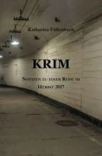 Der hochaktuelle Reisebericht zur Krim: "KRIM - Notizen zu einer Reise im Herbst 2017" Bild: Der hochaktuelle Reisebericht zur Krim: "KRIM - Notizen zu einer Reise im Herbst 2017"