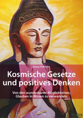Buchvorstellung Georg Thalmeier: »Kosmische Gesetze und positives Denken« Bild: Buchvorstellung Georg Thalmeier: »Kosmische Gesetze und positives Denken«