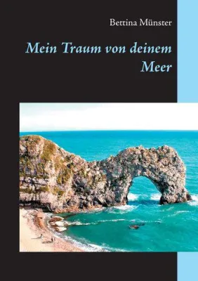 Bild: "Mein Traum von deinem Meer" v. Bettina Münster - überall im Buchhandel erhältlich!