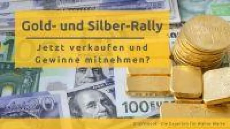 Bild: Gold- und Silber-Rally: Jetzt verkaufen und Gewinne mitnehmen?