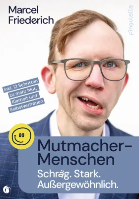 Bild: Mutmacher-Menschen. Schräg. Stark. Außergewöhnlich.