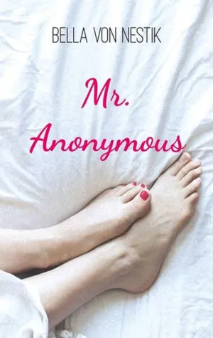 Neuerscheinung: Roman Mr. Anonymous, von Bella von Nestik Bild: Neuerscheinung: Roman Mr. Anonymous, von Bella von Nestik