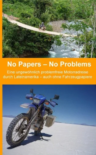 Eine ungewöhnlich problemfreie Motorradreise durch Lateinamerika – trotz fehlender Fahrzeugpapiere Bild: Eine ungewöhnlich problemfreie Motorradreise durch Lateinamerika – trotz fehlender Fahrzeugpapiere