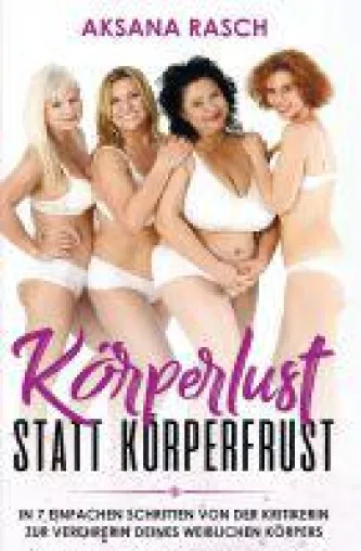Körperlust statt Körperfrust - ein einfühlsames Buch rund um die Einzigartigkeit des weiblichen Körpe Bild: Körperlust statt Körperfrust - ein einfühlsames Buch rund um die Einzigartigkeit des weiblichen Körpe