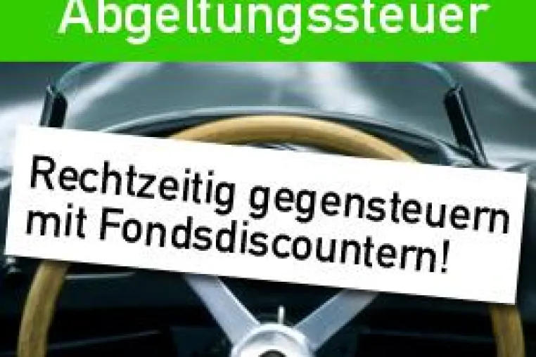 Bild: Die neue Abgeltungssteuer – rechtzeitig gegensteuern mit Fondsdiscountern