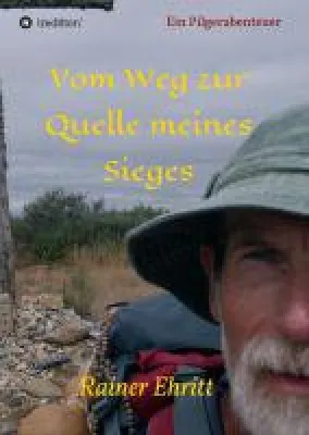 Bild: Vom Weg zur Quelle meines Sieges - philosophische Betrachtungen über das Pilgern