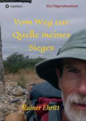Bild: Vom Weg zur Quelle meines Sieges - philosophische Betrachtungen über das Pilgern