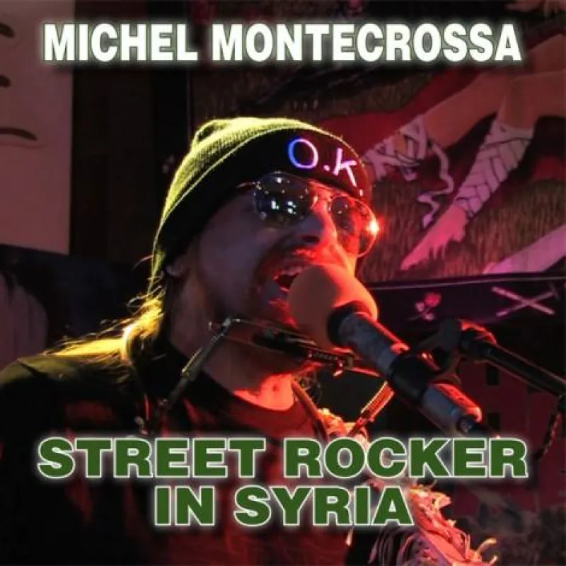 Michel Montecrossa's Single 'Street Rocker In Syria'