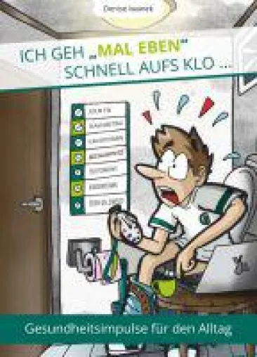 Ich geh "mal eben" schnell aufs Klo ... - neuer Ratgeber liefert viele Gesundheitsimpulse für den Alltag Bild: Ich geh "mal eben" schnell aufs Klo ... - neuer Ratgeber liefert viele Gesundheitsimpulse für den Alltag