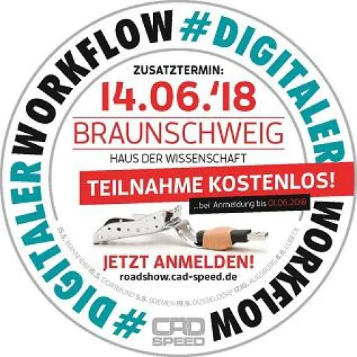 Zusatztermin bei CADSPEED-Roadshow Digitaler Workflow am 14. Juni 2018 in Braunschweig Bild: Zusatztermin bei CADSPEED-Roadshow Digitaler Workflow am 14. Juni 2018 in Braunschweig