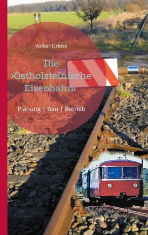 Bild: Norddeutsche Eisenbahngeschichte: Die ›Ostholsteinische Eisenbahn‹