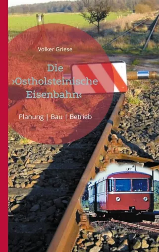 Bild: Norddeutsche Eisenbahngeschichte: Die ›Ostholsteinische Eisenbahn‹