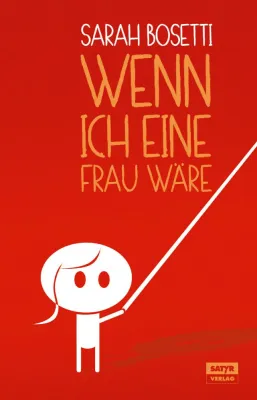 Bild: Die Berliner Poetry Slam-Königin Sarah Bosetti veröffentlicht ihren Roman "Wenn ich eine Frau wäre"
