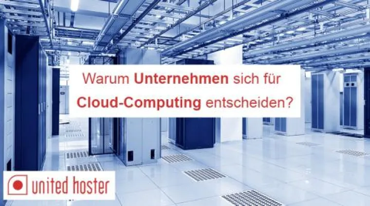 Bild: Warum Unternehmen sich für Cloud-Computing entscheiden