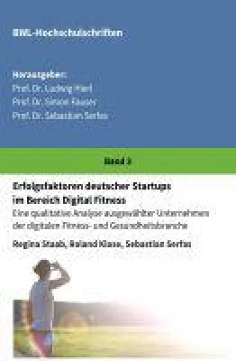 Erfolgsfaktoren deutscher Startups im Bereich Digital Fitness - eine qualitative Unternehmens-Analyse Bild: Erfolgsfaktoren deutscher Startups im Bereich Digital Fitness - eine qualitative Unternehmens-Analyse