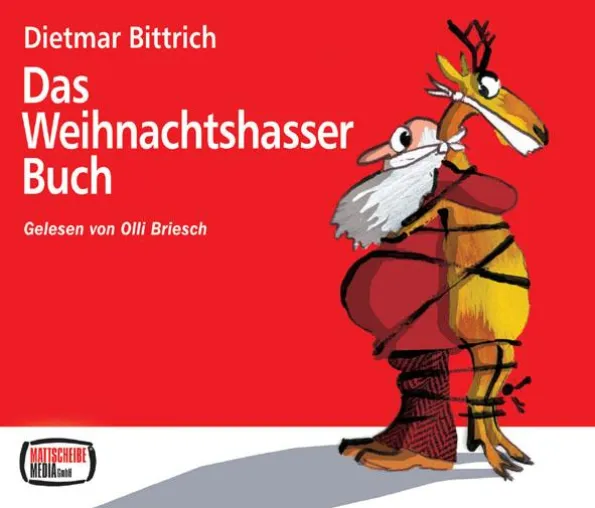 "Das Weihnachtshasser Buch" - HÖRBUCH von Dietmar Bittrich Bild: "Das Weihnachtshasser Buch" - HÖRBUCH von Dietmar Bittrich