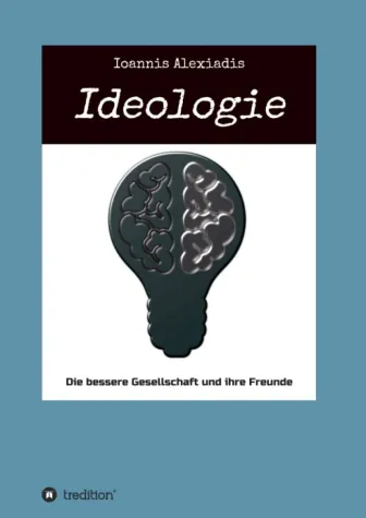 Ideologie - Die bessere Gesellschaft und ihre Freunde Bild: Ideologie - Die bessere Gesellschaft und ihre Freunde